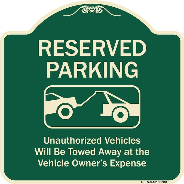 Designer Series-Reserved Parking Unauthorized Vehicles Will Be Towed Away O, 18" x 18", G-1818-9901